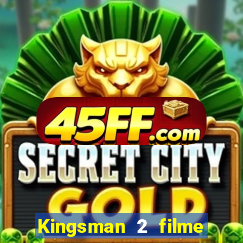 Kingsman 2 filme completo dublado superflix